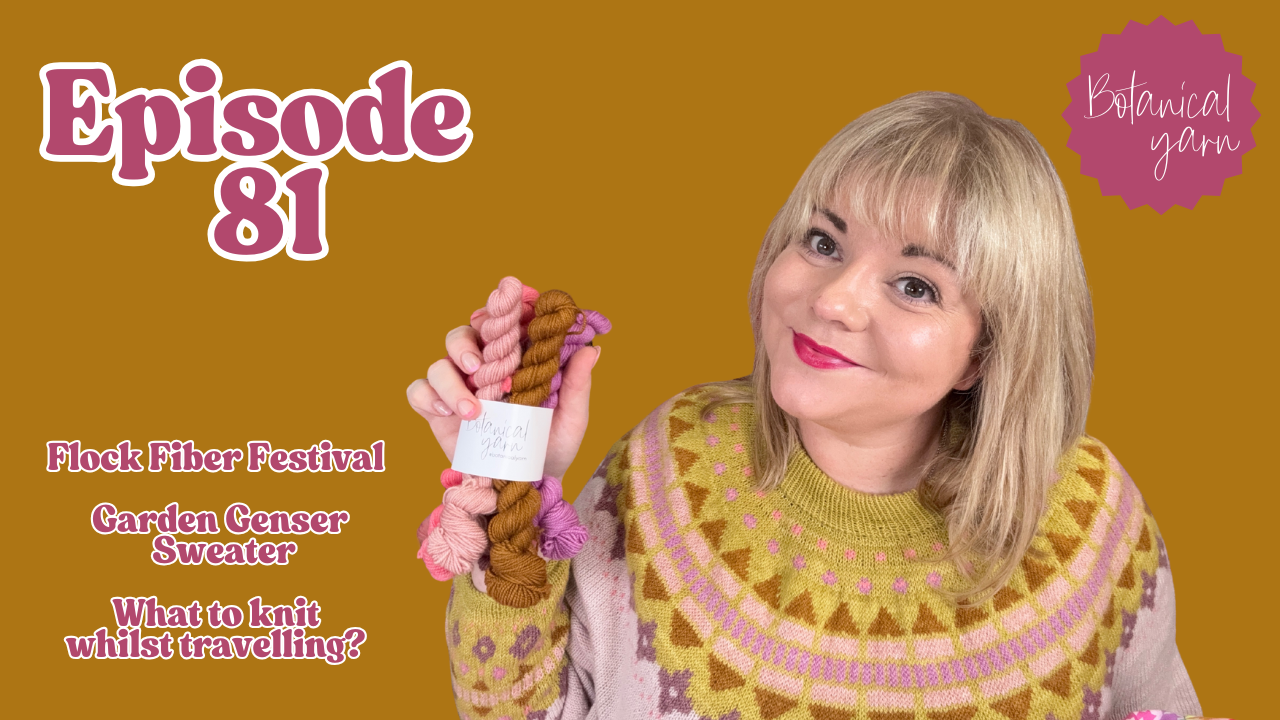 Botanical Yarn Knitting Crafting Podcast Episode 81 - What to knit whilst travelling...