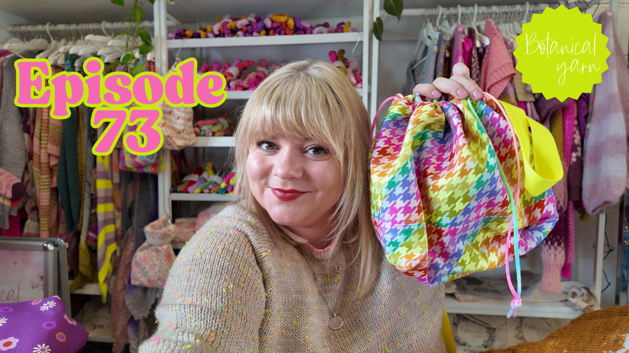 Botanical Yarn Knitting Crafting Podcast Episode 73 - 15% off & Part 1 of our Samples