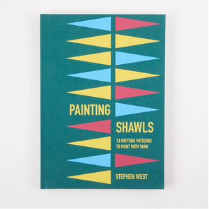 Painting Shawls Book by Stephen West - West Knits