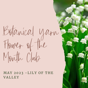 Botanical Yarn Flower of the Month Club - May - Lily of the Valley