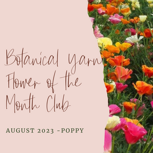Botanical Yarn Flower of the Month Club -August - Poppy